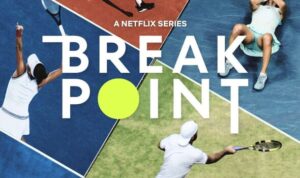 Why Did Netflix Cancel the Break Point Tennis Documentary